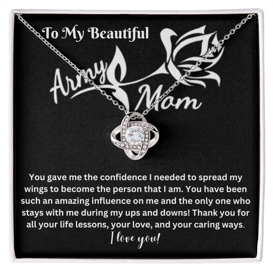 To My Beautiful Army Mom | Love Knot | You gave me the confidence